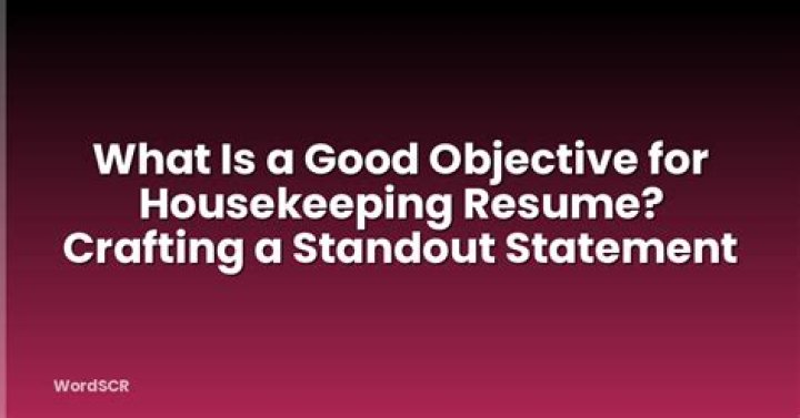 What is a good objective for housekeeping resume?