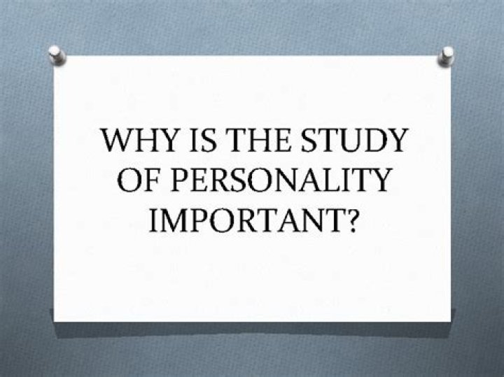 Why is the study of personality important?